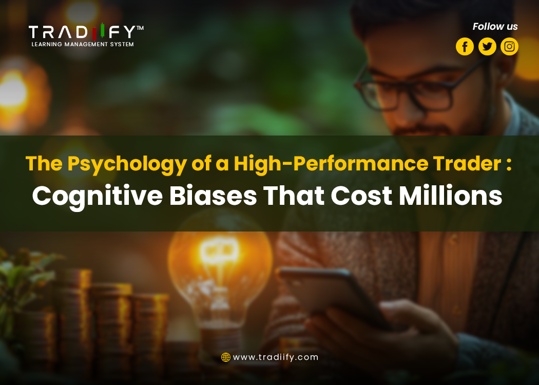 The Psychology of a High-Performance Trader: Cognitive Biases That Cost Millions